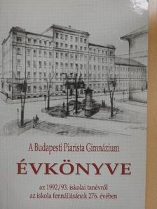 Dr. Tuba Iván - A Budapesti Piarista Gimnázium Évkönyve az 1992/93. iskolai tanévről az iskola fennállásának 276. évében [antikvár]