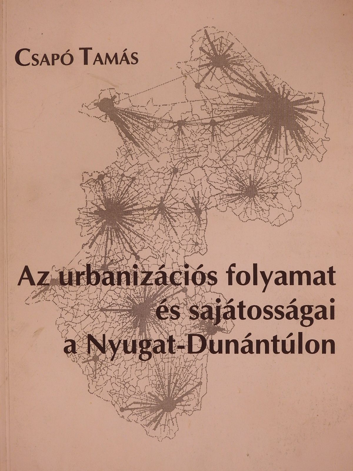 Csapó Tamás - Az urbanizációs folyamat és sajátosságai a Nyugat-Dunántúlon (dedikált példány) [antikvár]