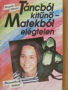 Brigitte Blobel - Táncból kitűnő - Matekból elégtelen [antikvár]