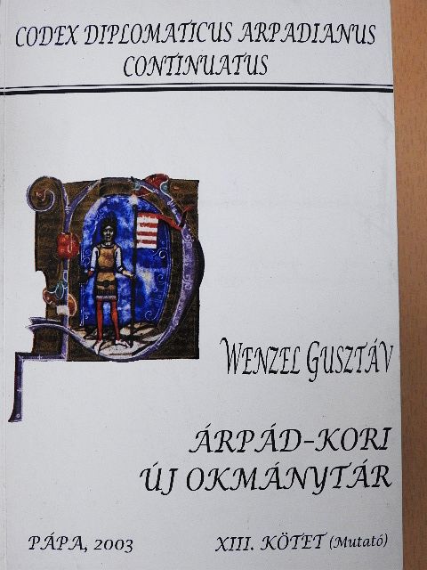 Wenzel Gusztáv - Árpád-kori új okmánytár XIII. [antikvár]