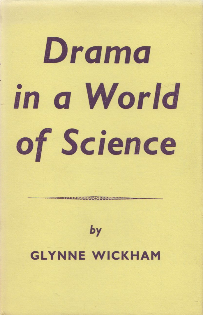 Glynne Wickham - Drama in a World of Science [antikvár]