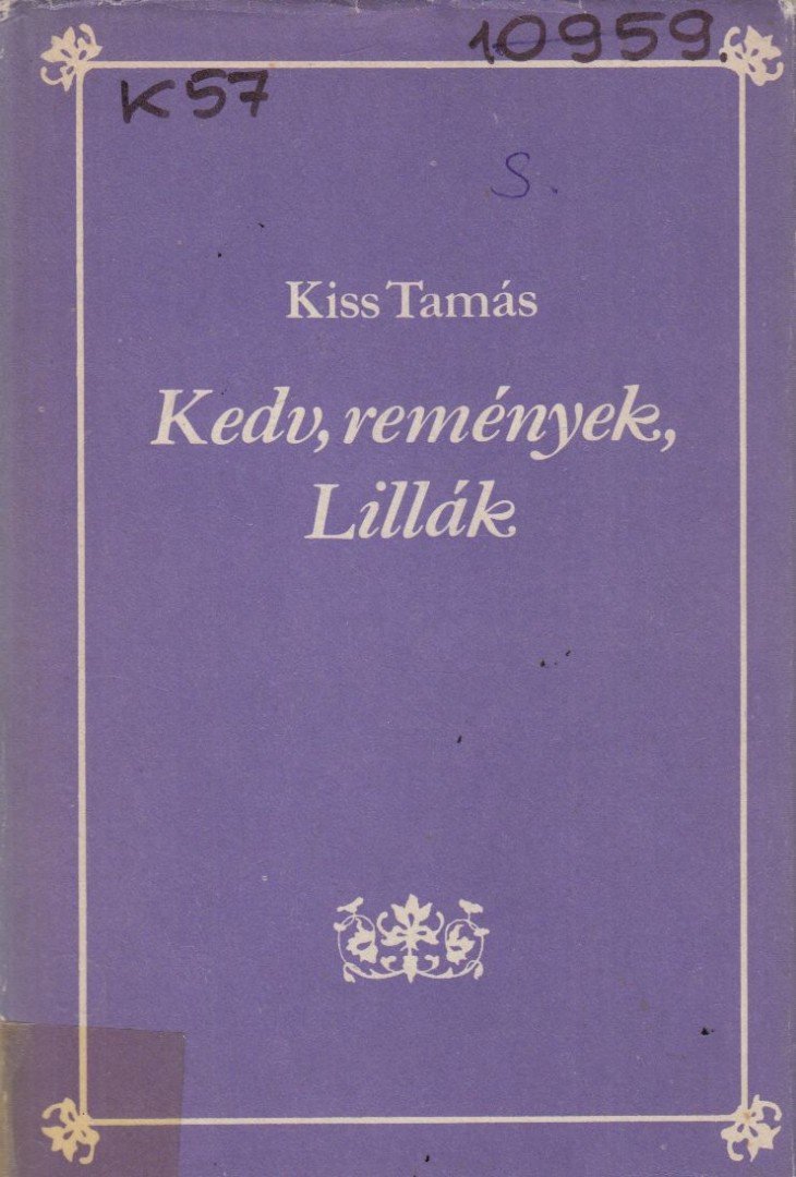 Kiss Tamás - Kedv, remények, Lillák [antikvár]