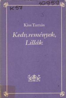 Kiss Tamás - Kedv, remények, Lillák [antikvár]
