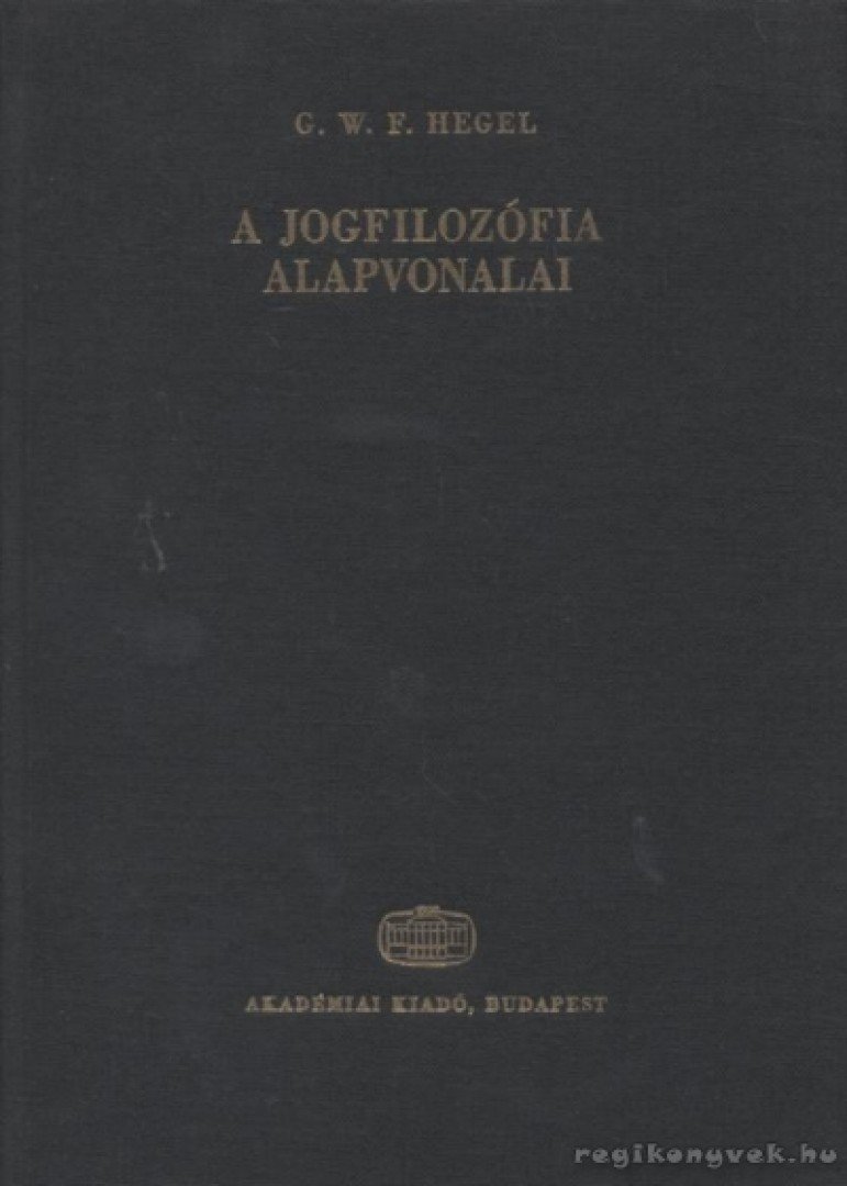 Hegel, Georg Wilhelm Friedrich - A jogfilozófia alapvonalai [antikvár]