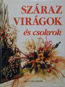 Monique Arnold - Száraz virágok és csokrok [antikvár]