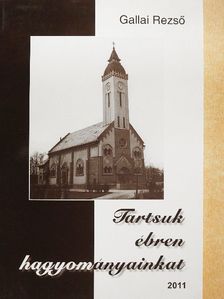 Gallai Rezső - Tartsuk ébren hagyományainkat [antikvár]