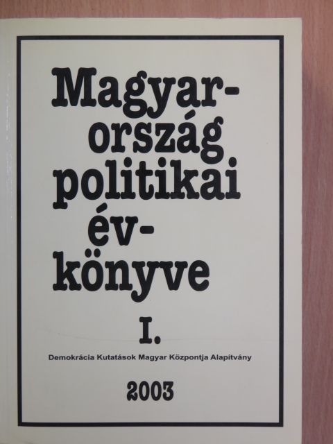 Ágh Attila - Magyarország politikai évkönyve 2003. I. (töredék) [antikvár]