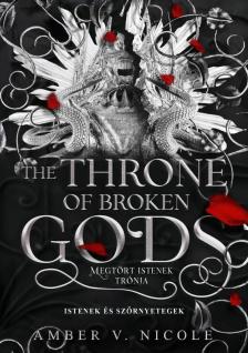 Amber V. Nicole - The Throne of Broken Gods - Megtört istenek trónja [eKönyv: epub, mobi]