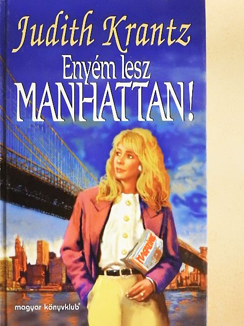 Judith Krantz - Enyém lesz Manhattan! [antikvár]