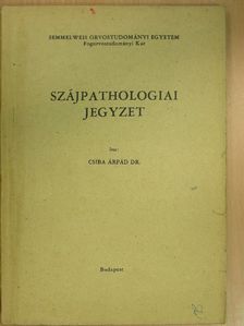 Dr. Csiba Árpád - Szájpathologiai jegyzet [antikvár]