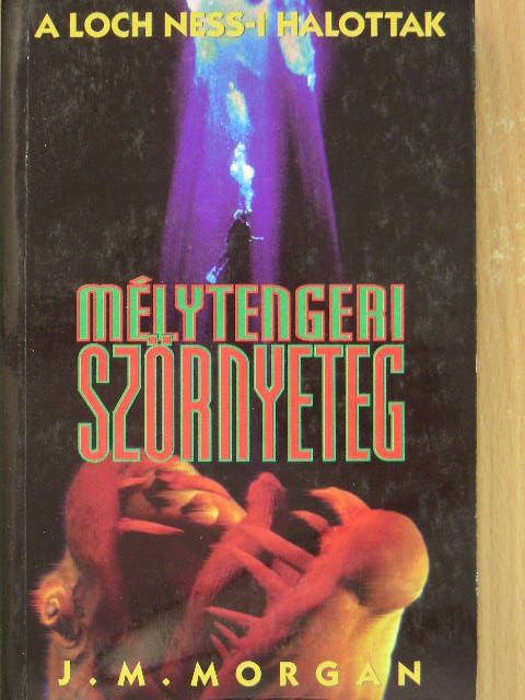 J. M. Morgan - Mélytengeri szörnyeteg [antikvár]