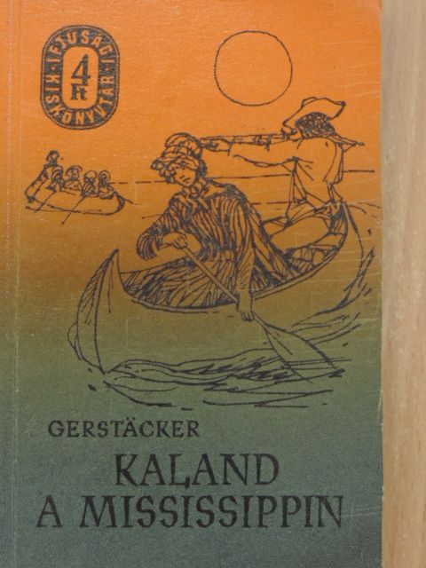 Friedrich Gerstäcker - Kaland a Mississippin [antikvár]