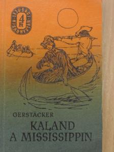 Friedrich Gerstäcker - Kaland a Mississippin [antikvár]