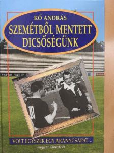 Kő András - Szemétből mentett dicsőségünk [antikvár]