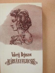 Valerij Brjuszov - Márványfejecske [antikvár]