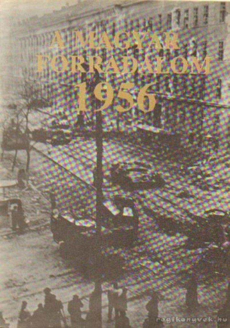 KISS DÉNES - A magyar forradalom 1956 [antikvár]