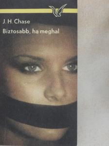 James Hadley Chase - Biztosabb, ha meghal [antikvár]