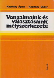 Kapitány Ágnes, Kapitány Gábor - Vonzalmaink és választásaink mélyszerkezete [antikvár]
