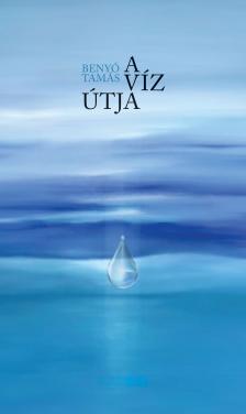 Benyó Tamás - A víz útja