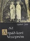 Gutheil Jenő - Az Árpád-kori Veszprém [antikvár]