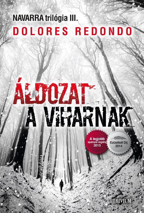Dolores Redondo - Áldozat a viharnak - Navarra trilógia 3. kötete [szépséghibás]