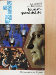 J. A. Schmoll gen. Eisenwerth - Kunstgeschichte [antikvár]