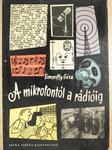 Simonffy Géza - A mikrofontól a rádióig... [antikvár]