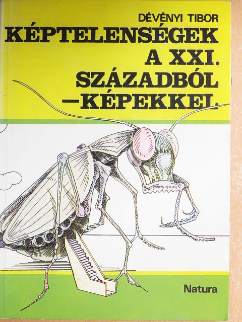 Dévényi Tibor - Képtelenségek a XXI. századból - képekkel [antikvár]