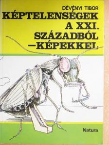 Dévényi Tibor - Képtelenségek a XXI. századból - képekkel [antikvár]