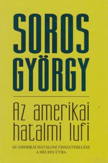 Soros György - Az amerikai hatalmi lufi [antikvár]