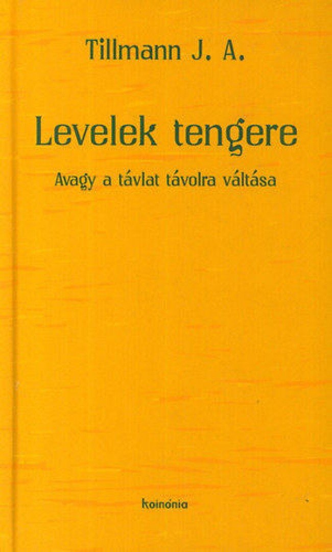 Tillmann J. A. - Levelek tengere, avagy a távlat távolra váltása [antikvár]