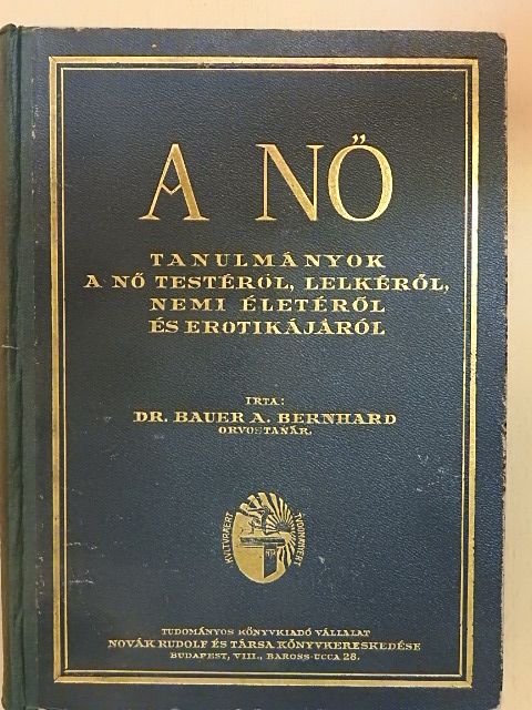 Dr. Bauer A. Bernhard - A nő [antikvár]