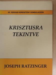 Joseph Ratzinger - Krisztusra tekintve [antikvár]