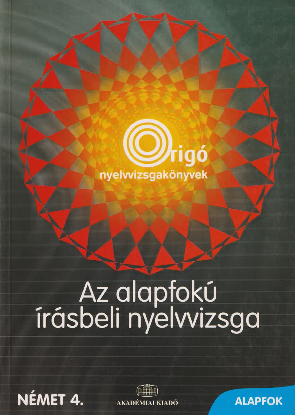 AZ ALAPFOKÚ ÍRÁSBELI NYELVVIZSGA NÉMET /RIGÓ/