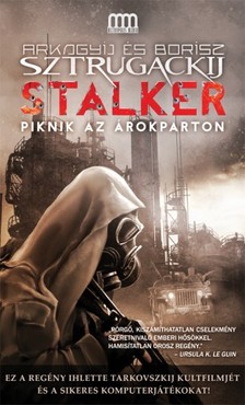 Arkagyij Sztrugackij - Borisz Sztrugackij - Stalker - Piknik az árokparton [eKönyv: epub, mobi]