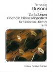 BUSONI, FERRUCIO - VARIATIONEN ÜBER EIN MINNESAENGERLIED FÜR VIOLINE UND KLAVIER,OP.22