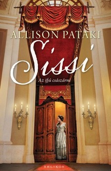 Allison Pataki - Sissi - Az ifjú császárné [eKönyv: epub, mobi]