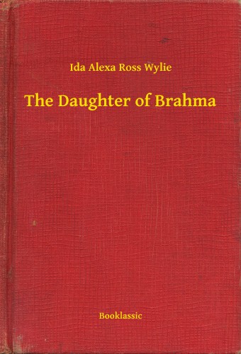 Wylie Ida Alexa Ross - The Daughter of Brahma [eKönyv: epub, mobi]