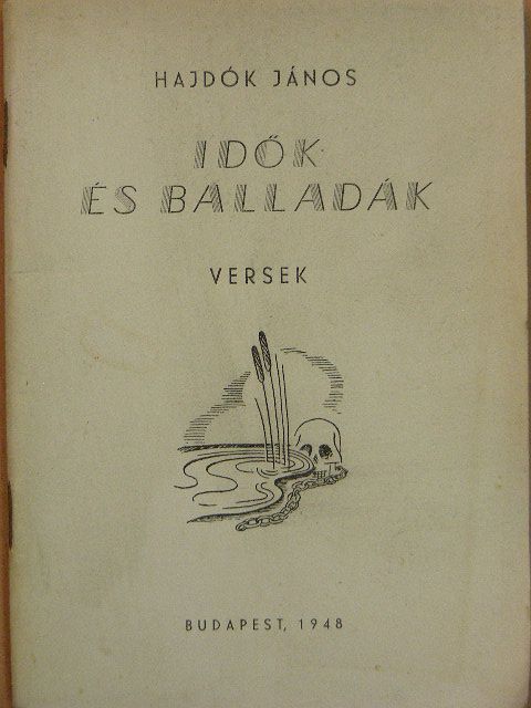 Hajdók János - Idők és balladák [antikvár]