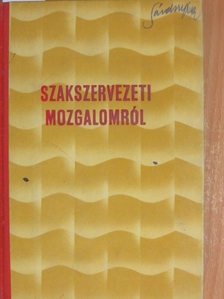 A. Scserbakov - Szakszervezeti mozgalomról [antikvár]