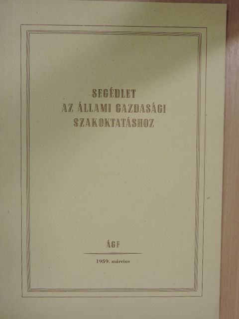 Dr. Dezséri - Segédlet az állami gazdasági szakoktatáshoz 1959. március [antikvár]