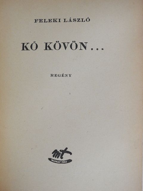Feleki László - Kő kövön... [antikvár]