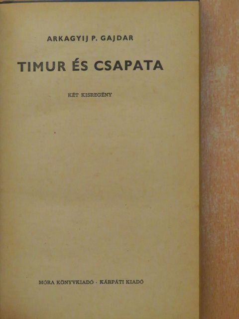 Arkagyij P. Gajdar - Timur és csapata [antikvár]