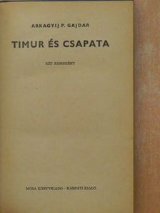 Arkagyij P. Gajdar - Timur és csapata [antikvár]