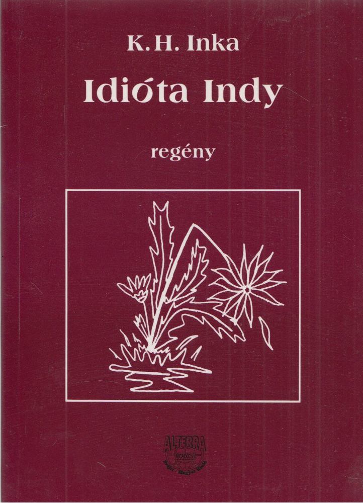 K. H. Inka - Idióta Indy [antikvár]