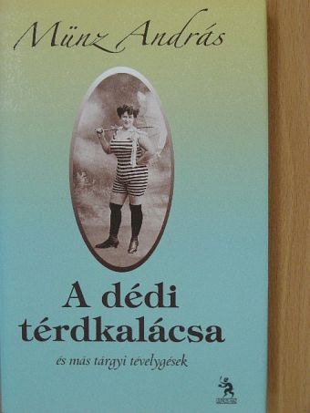 Münz András - A dédi térdkalácsa [antikvár]