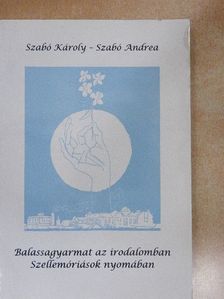 Szabó Andrea - Balassagyarmat az irodalomban/Szellemóriások nyomában [antikvár]