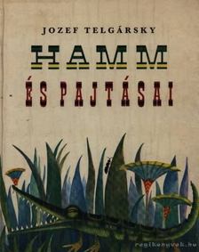 Telgársky, Jozef - Hamm és pajtásai [antikvár]