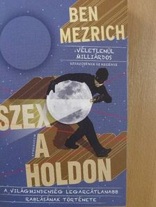 Ben Mezrich - Szex a Holdon [antikvár]