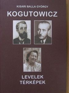 Kisari Balla György - Kogutowicz - Levelek, térképek [antikvár]